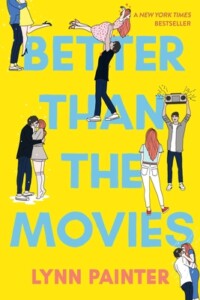 Better Than the Movies By Lynn Painter Perpetual daydreamer Liz Buxbaum gave her heart to Michael a long time ago. But her cool, aloof forever crush never really saw her before he moved away. Now that he’s back in town, Liz will do whatever it takes to get on his radar—and maybe snag him as a prom date—even befriend Wes Bennet.