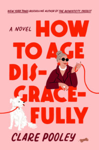 How to Age Disgracefully: A Novel By Clare Pooley When Lydia takes a job running the Senior Citizens’ Social Club three afternoons a week, she assumes she’ll be spending her time drinking tea and playing gentle games of cards. The members of the Social Club, however, are not at all what Lydia was expecting.