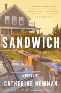 Sandwich: A Novel By Catherine Newman This year’s vacation, with Rocky sandwiched between her half-grown kids and fully aging parents, promises to be just as delightful as summers past—except, perhaps, for Rocky’s hormonal bouts of rage and melancholy. (Hello, menopause!) Her body is changing—her life is, too. And then a chain of events sends Rocky into the past, reliving both the tenderness and sorrow of a handful of long-ago summers.